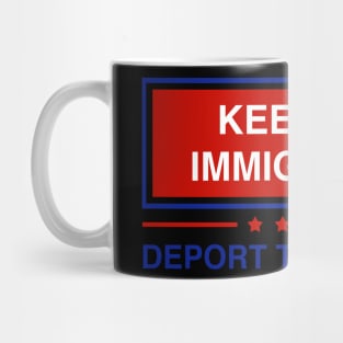 Keep Immigrants Deport The Racists Funny Mug